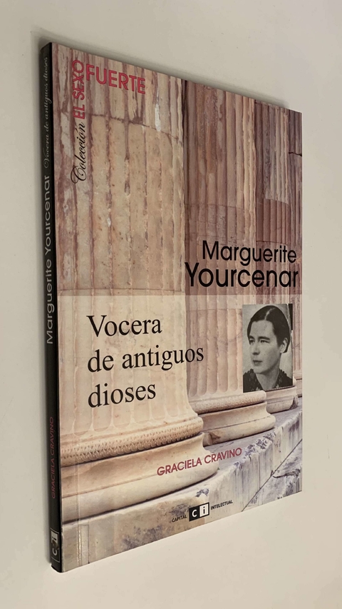 Marguerite Yourcenar/ Vocera de antiguos dioses - Graciela Cravino