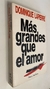 Más grandes que el amor - Dominique Lapierre