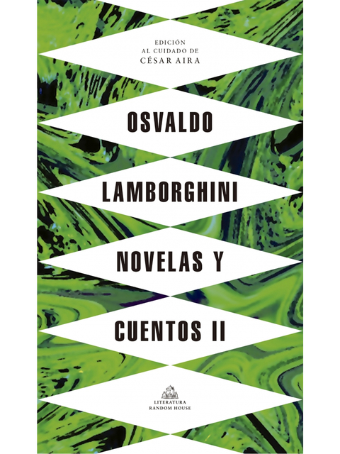 Novelas y cuentos II / Edición de Cesar Aira - Osvaldo Lamborghini