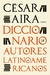 Diccionario de autores latinoamericanos - César Aira