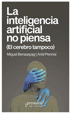 La inteligencia artificial no piensa, el cerebro tampoco