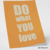 Quadro - Do what you Love - loja online