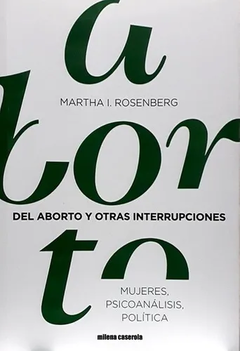 Del aborto y otras interrupciones - Martha Rosenberg