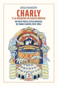 Charly y la maquina de hacer música - Diego Madoery