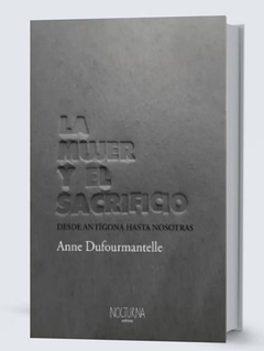 La mujer y el sacrificio - Anne Dufourmantelle