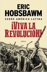 Viva la Revolución - Eric Hobsbawm