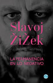 La permanencia en lo negativo - Slavoj Zizek