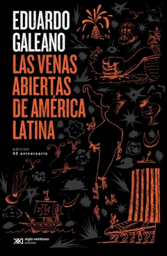 Las venas abiertas de América Latina - Eduardo Galeano