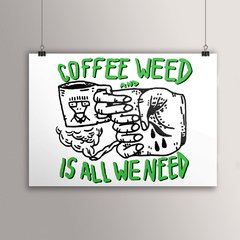 POSTER COFFEE AND WEED
