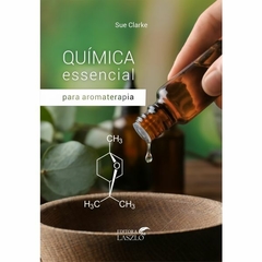 Livro- Quimica Essencial para Aromaterapia (Sue Clarke) Editora Laszlo