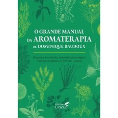 Livro- O Grande Manual Da Aromaterapia ( Autora Dominique Baudoux )