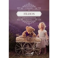 Livro - Cuidando Dos Filhos Com Óleos Essenciais (Autor Daniely Festy