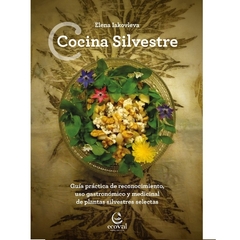 Libro Cocina Silvestre I - Guía práctica de reconocimiento uso gastronómico y medicinal de plantas silvestres selectas.