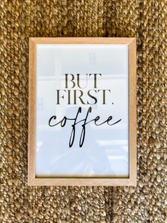 CUADRO BUT FIRST COFFEE 22X32