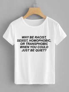 Camiseta “Why be racist....”