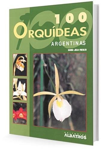 Cien orquídeas argentinas - María Julia Freuler