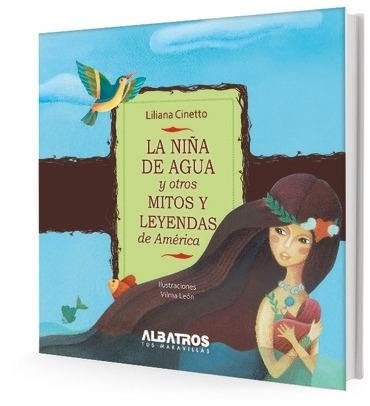 La niña de agua y otros mitos y leyendas de América - Liliana Cinetto