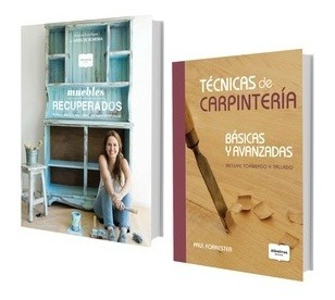 Muebles recuperados + Técnicas de carpintería - María Virginia Escribano y Paul Forrester