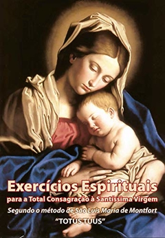 EXERCÍCIOS ESPIRITUAIS DE PREPARAÇÃO PARA CONSAGRAÇÃO À VIRGEM