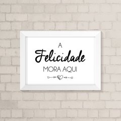 Quadro Casa A Felicidade Mora Aqui