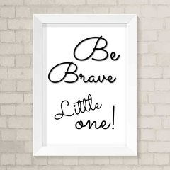 Quadro Infantil Be Brave Little One