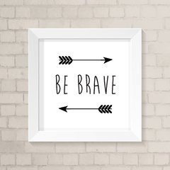 Quadro Infantil Be Brave Preto e Branco