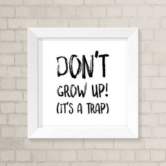 Quadro Infantil Don't Grow Up