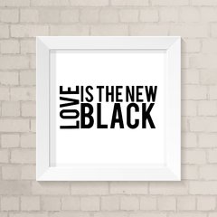 Quadro Casa Love is the New Black