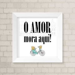 Quadro Casa O Amor Mora Aqui