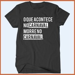 Camiseta - O que acontece no carnaval morre no carnaval na internet