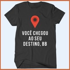 Camiseta - Você chegou ao seu destino - comprar online