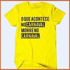 Camiseta - O que acontece no carnaval morre no carnaval - comprar online