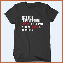 Camiseta Sexo sem consentimento sempre é estupro na internet