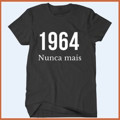 Camiseta 1964 nunca mais - Ditadura nunca mais - comprar online