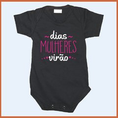 Body para bebê - Dias mulheres virão