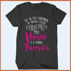 Camiseta Já fui chamada de muitas coisas nessa vida mas vovó é a minha favorita - comprar online