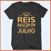 Camiseta Reis nascem em julho