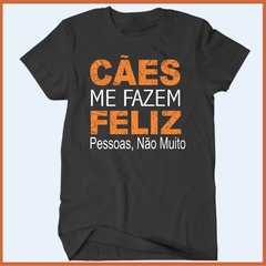 Camiseta Cachorros me fazem feliz você não muito - comprar online