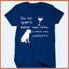 Camiseta Eu só quero beber meu vinho e mimar o meu cachorro na internet