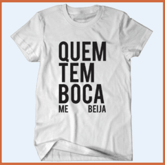 Camiseta - Quem tem boca me beija! - comprar online