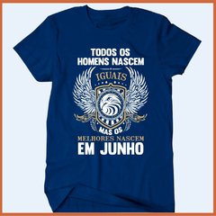 Camiseta Todos os homens nascem iguais mas os melhores nasceram em junho - comprar online