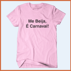 Camiseta - Me beija, é carnaval!