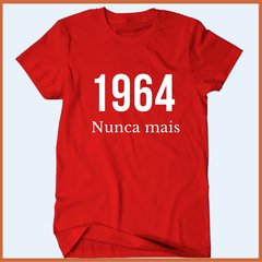 Camiseta 1964 nunca mais - Ditadura nunca mais na internet