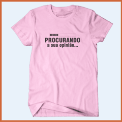 Camiseta - Procurando a sua opinião... na internet