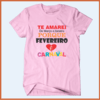 Camiseta - Te amarei de março a janeiro porque fevereiro tem carnaval! - comprar online
