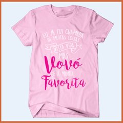 Camiseta Já fui chamada de muitas coisas nessa vida mas vovó é a minha favorita - Camisetas Rápido Shop