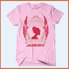 Camiseta Todas as mulheres nascem iguais mas as melhores nasceram em janeiro - comprar online