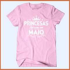 Camiseta As verdadeiras princesas nascem em maio - Camisetas Rápido Shop
