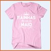 Camiseta Rainhas nascem em maio - Camisetas Rápido Shop