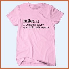 Camiseta Mãe - como um pai só que muito mais esperta - comprar online